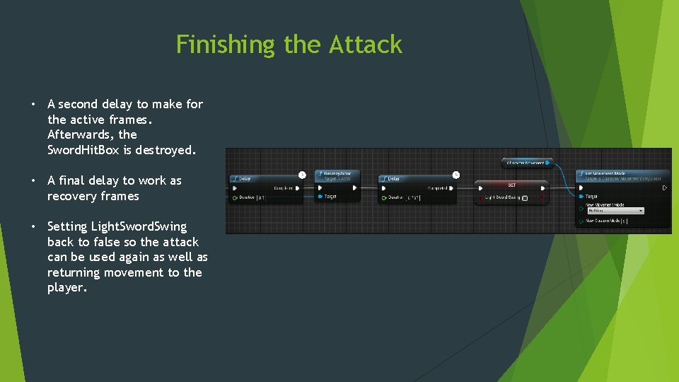 Finishing the Attack • A second delay to make for the active frames. Afterwards,