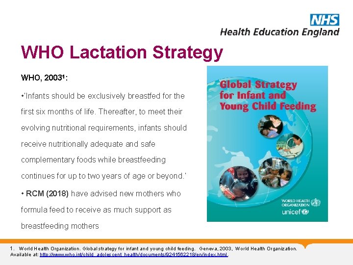 WHO Lactation Strategy WHO, 20031: • ‘Infants should be exclusively breastfed for the first