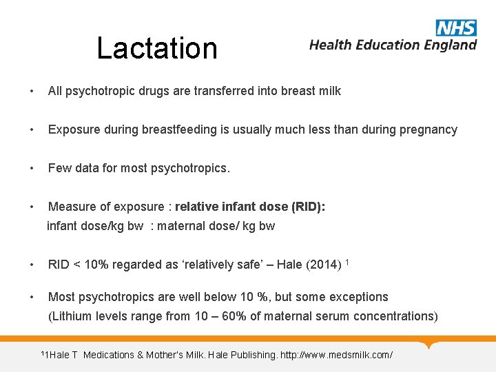 Lactation • All psychotropic drugs are transferred into breast milk • Exposure during breastfeeding