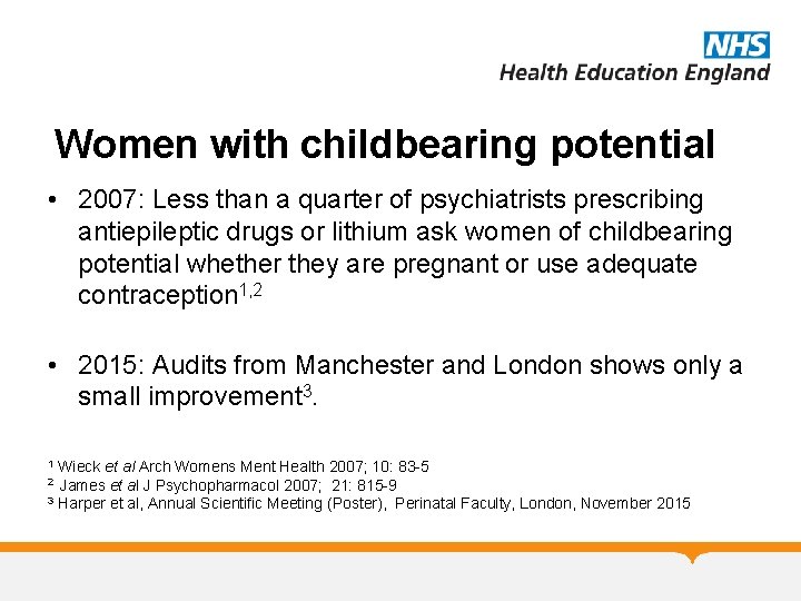 Women with childbearing potential • 2007: Less than a quarter of psychiatrists prescribing antiepileptic
