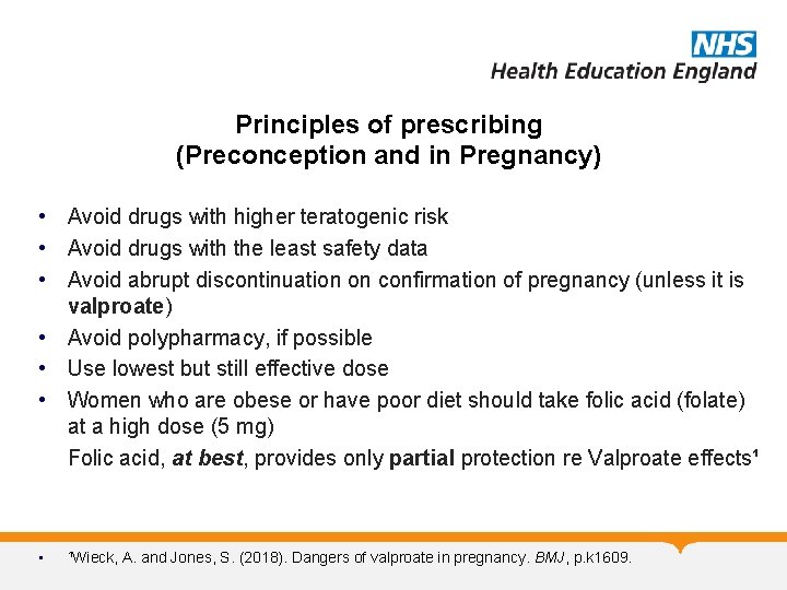 Principles of prescribing (Preconception and in Pregnancy) • Avoid drugs with higher teratogenic risk