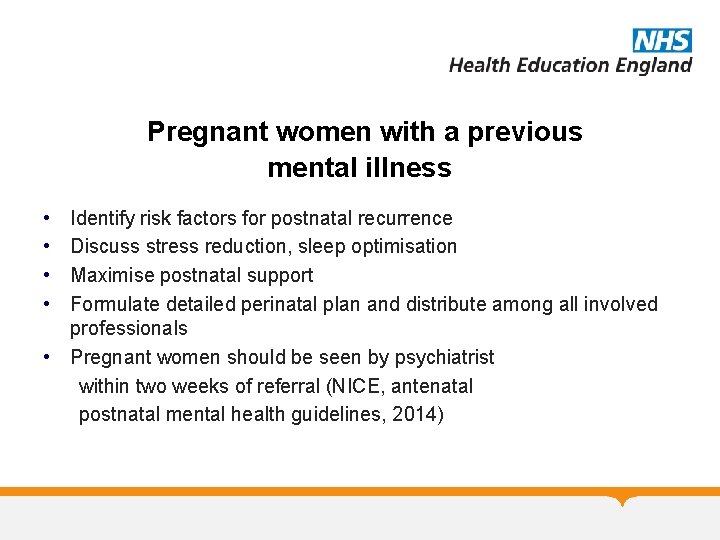 Pregnant women with a previous mental illness • • Identify risk factors for postnatal