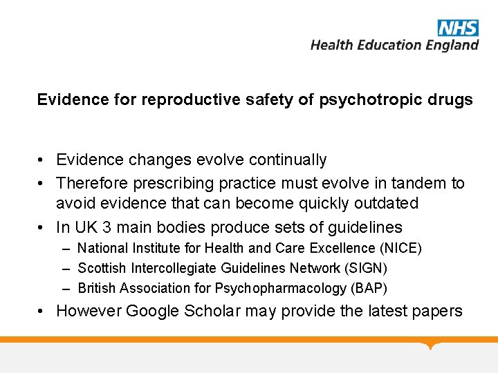 Evidence for reproductive safety of psychotropic drugs • Evidence changes evolve continually • Therefore