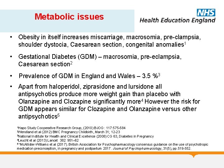 Metabolic issues • Obesity in itself increases miscarriage, macrosomia, pre-clampsia, shoulder dystocia, Caesarean section,