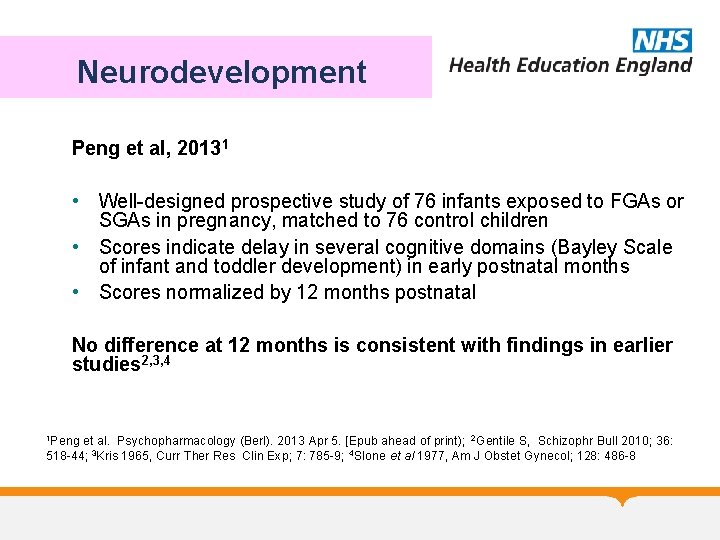 Neurodevelopment Peng et al, 20131 • Well-designed prospective study of 76 infants exposed to