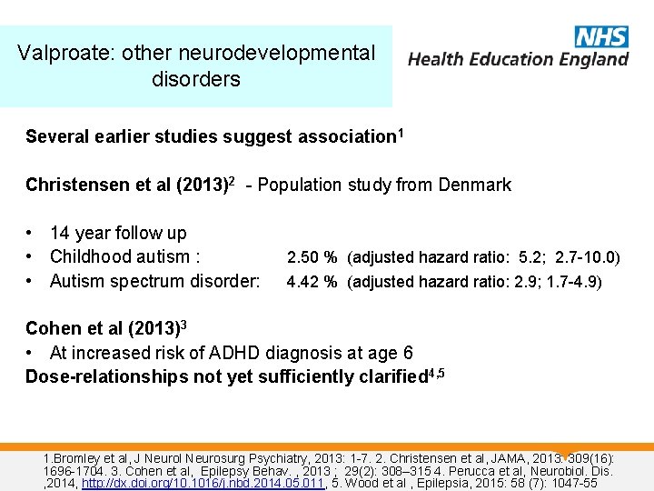 Valproate: other neurodevelopmental disorders Several earlier studies suggest association 1 Christensen et al (2013)2