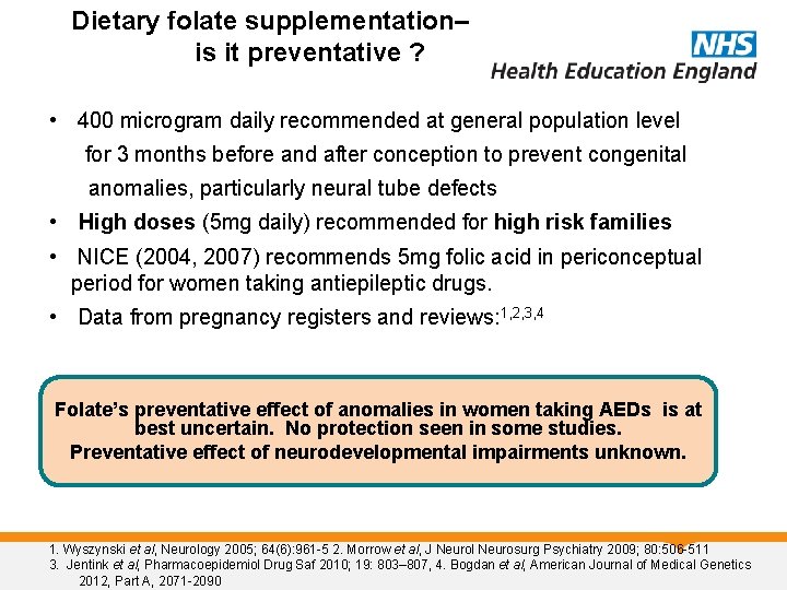 Dietary folate supplementation– is it preventative ? • 400 microgram daily recommended at general