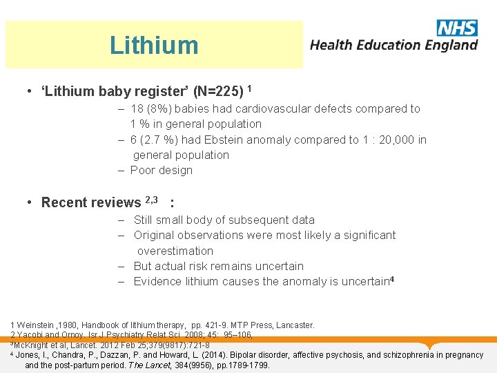 Lithium • ‘Lithium baby register’ (N=225) 1 – 18 (8%) babies had cardiovascular defects