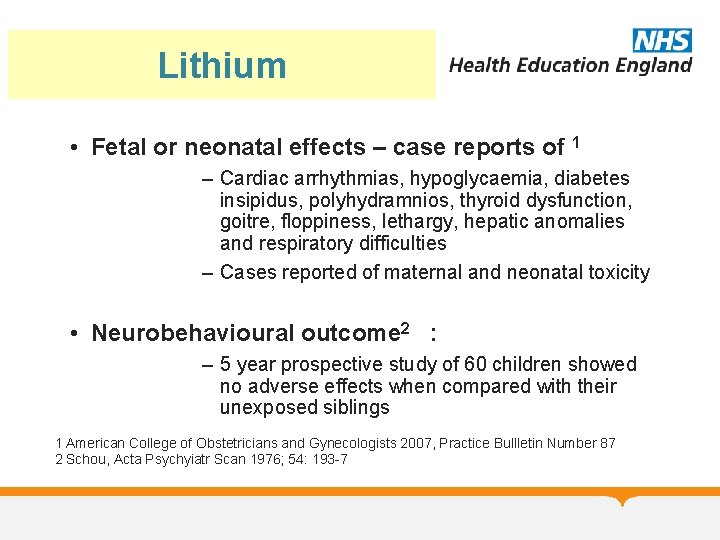 Lithium • Fetal or neonatal effects – case reports of 1 – Cardiac arrhythmias,