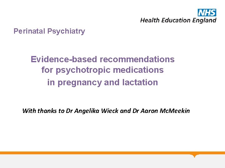 Perinatal Psychiatry Evidence-based recommendations for psychotropic medications in pregnancy and lactation With thanks to