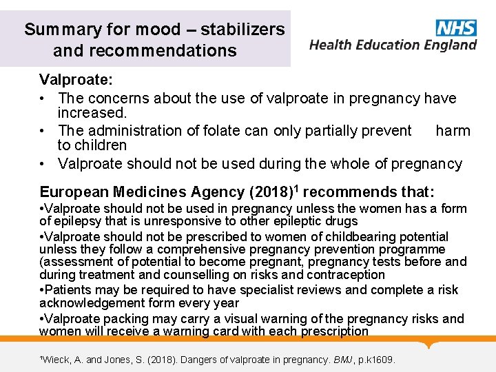 Summary for mood – stabilizers and recommendations Valproate: • The concerns about the use