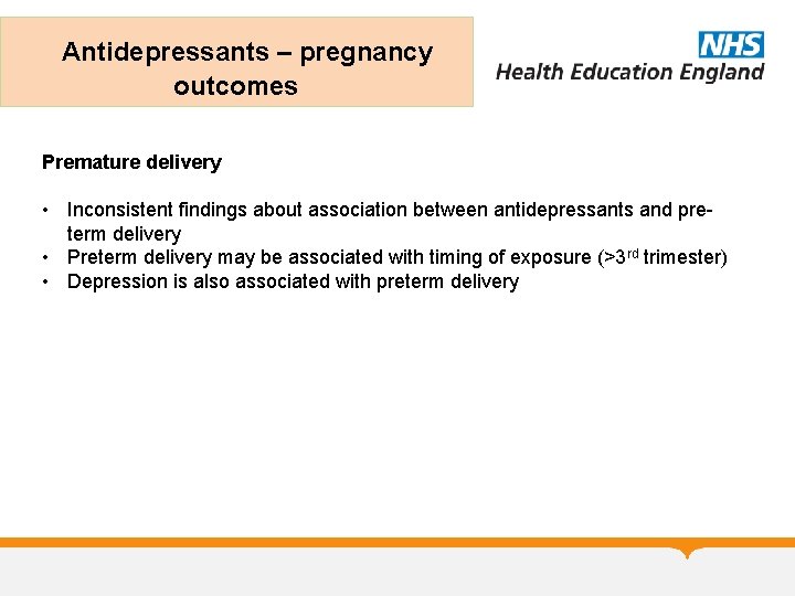Antidepressants – pregnancy outcomes Premature delivery • Inconsistent findings about association between antidepressants and
