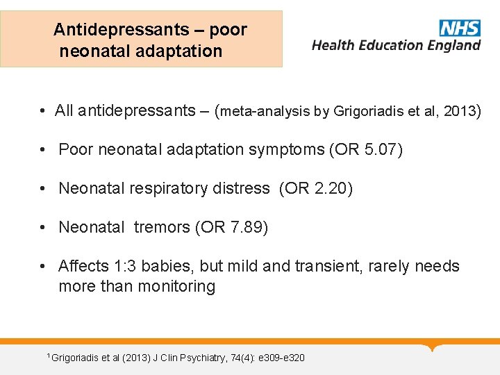 Antidepressants – poor neonatal adaptation • All antidepressants – (meta-analysis by Grigoriadis et al,