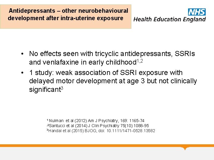 Antidepressants – other neurobehavioural development after intra-uterine exposure • No effects seen with tricyclic