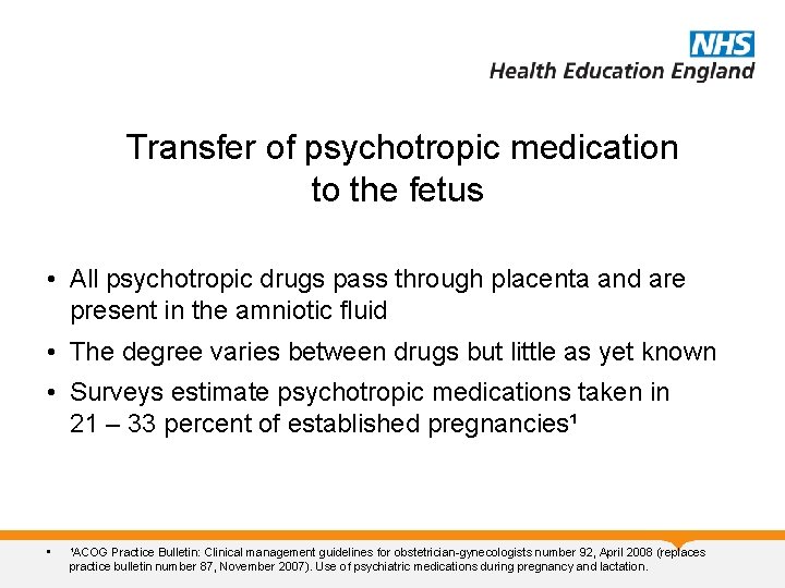 Transfer of psychotropic medication to the fetus • All psychotropic drugs pass through placenta