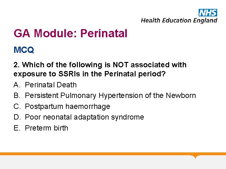 GA Module: Perinatal MCQ 2. Which of the following is NOT associated with exposure