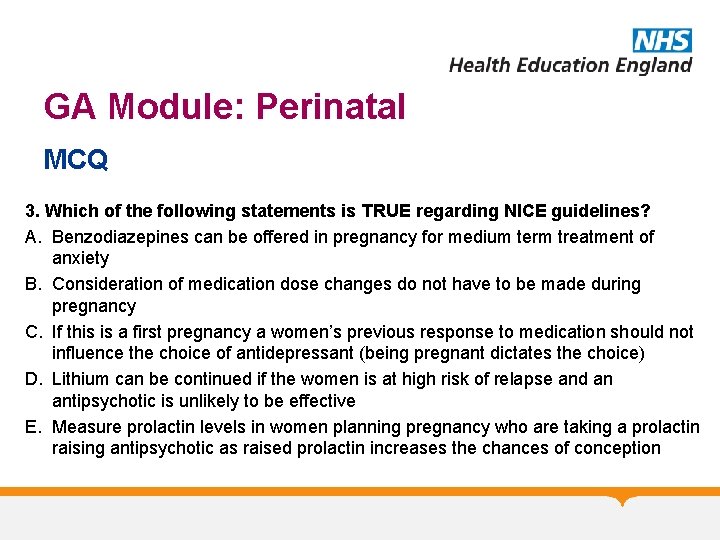 GA Module: Perinatal MCQ 3. Which of the following statements is TRUE regarding NICE