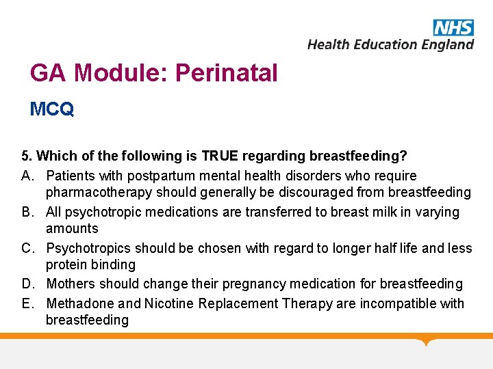 GA Module: Perinatal MCQ 5. Which of the following is TRUE regarding breastfeeding? A.