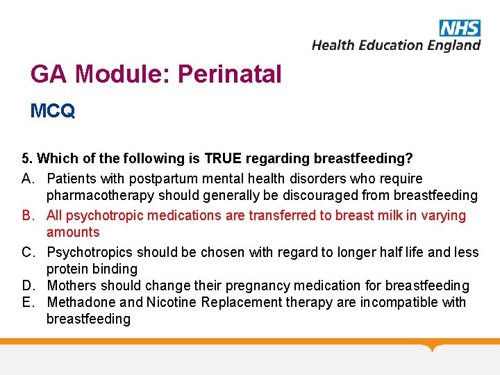 GA Module: Perinatal MCQ 5. Which of the following is TRUE regarding breastfeeding? A.