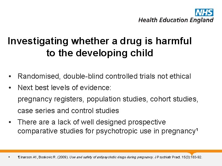 Investigating whether a drug is harmful to the developing child • Randomised, double-blind controlled