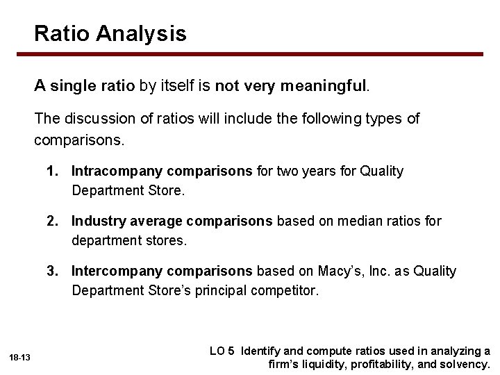 Ratio Analysis A single ratio by itself is not very meaningful. The discussion of