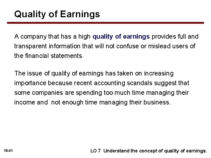 Quality of Earnings A company that has a high quality of earnings provides full