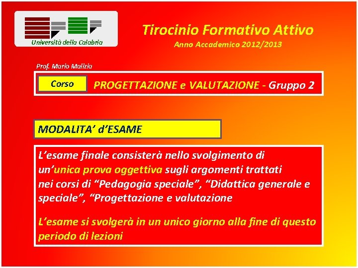 Università della Calabria Tirocinio Formativo Attivo Anno Accademico 2012/2013 Prof. Mario Malizia Corso PROGETTAZIONE