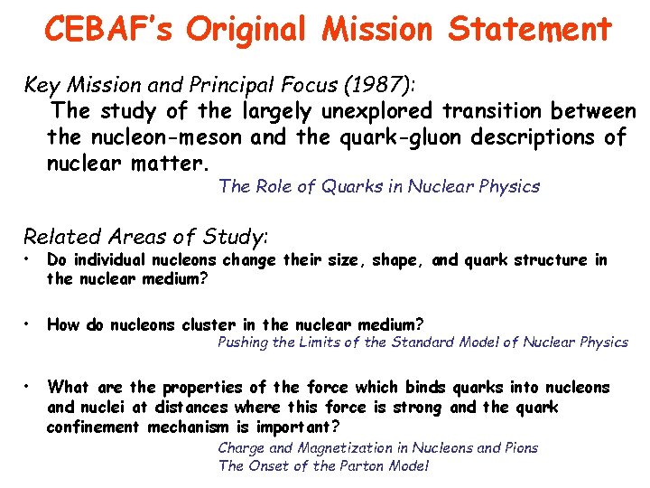 CEBAF’s Original Mission Statement Key Mission and Principal Focus (1987): The study of the