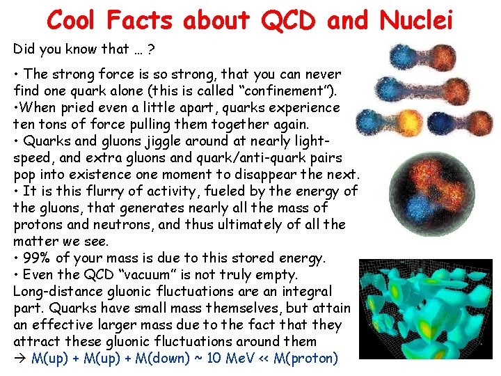 Cool Facts about QCD and Nuclei Did you know that … ? • The