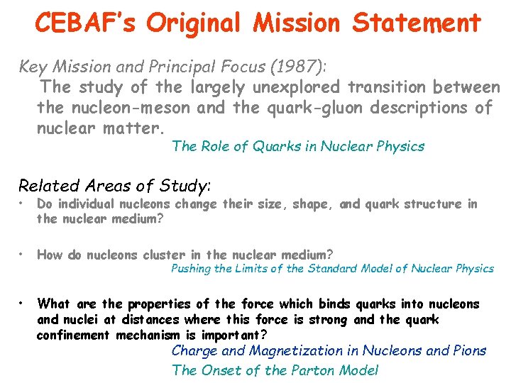 CEBAF’s Original Mission Statement Key Mission and Principal Focus (1987): The study of the