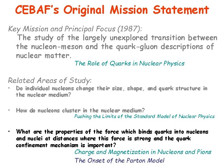 CEBAF’s Original Mission Statement Key Mission and Principal Focus (1987): The study of the