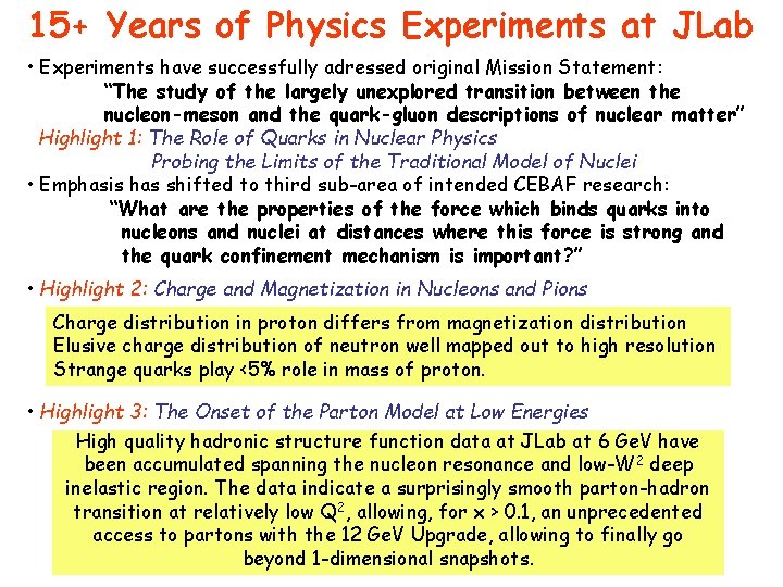 15+ Years of Physics Experiments at JLab • Experiments have successfully adressed original Mission