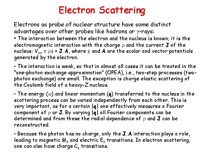 Electron Scattering Electrons as probe of nuclear structure have some distinct advantages over other