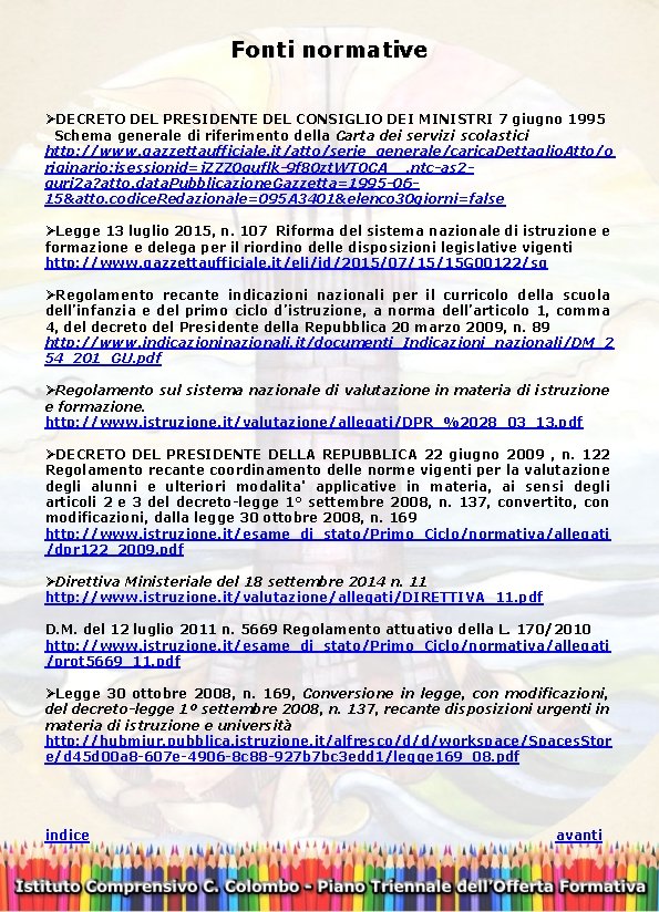 Fonti normative ØDECRETO DEL PRESIDENTE DEL CONSIGLIO DEI MINISTRI 7 giugno 1995 Schema generale