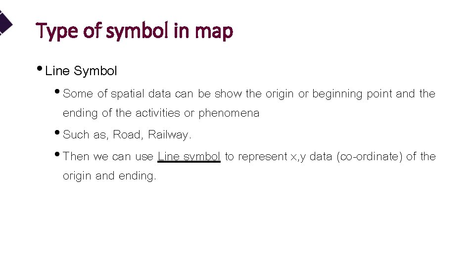 Type of symbol in map • Line Symbol • Some of spatial data can