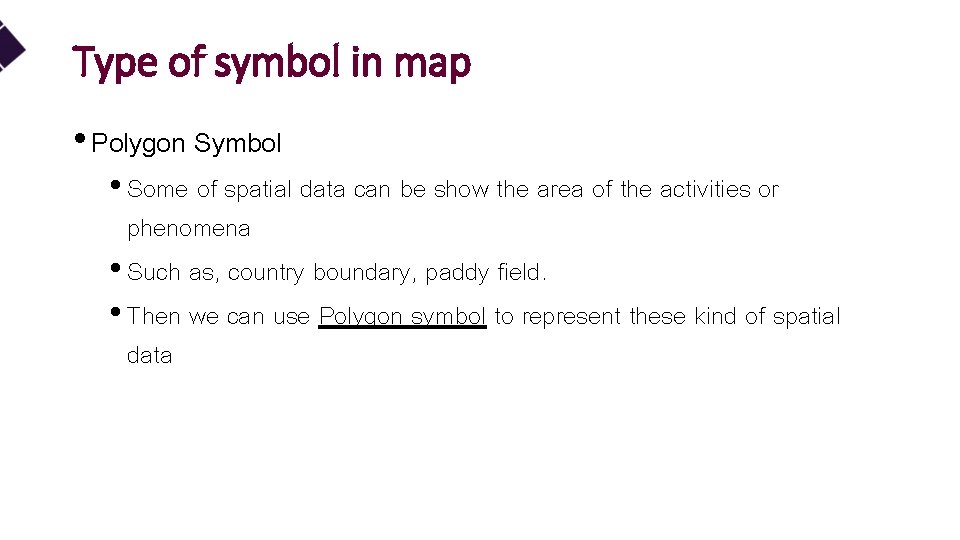 Type of symbol in map • Polygon Symbol • Some of spatial data can