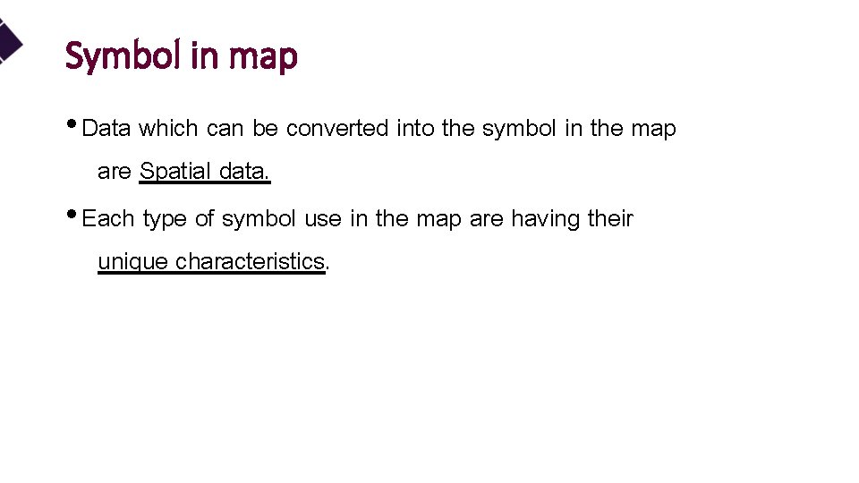 Symbol in map • Data which can be converted into the symbol in the
