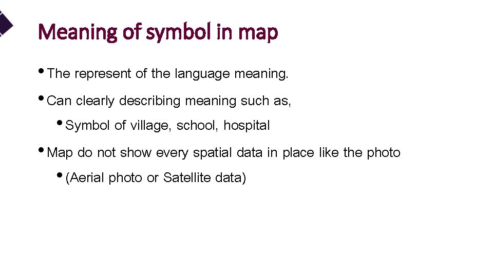 Meaning of symbol in map • The represent of the language meaning. • Can