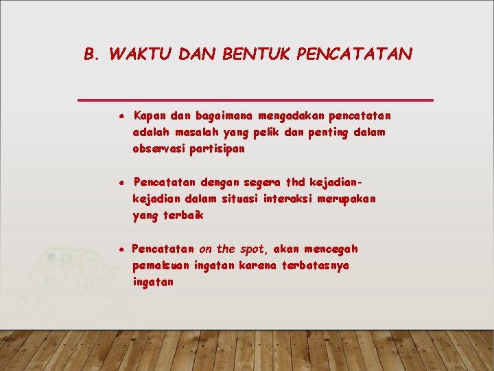 B. WAKTU DAN BENTUK PENCATATAN Kapan dan bagaimana mengadakan pencatatan adalah masalah yang pelik