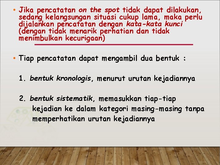  • Jika pencatatan on the spot tidak dapat dilakukan, sedang kelangsungan situasi cukup