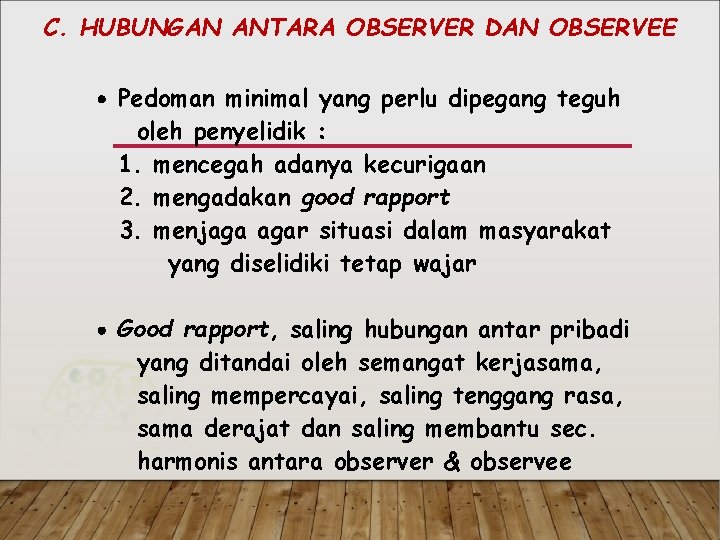 C. HUBUNGAN ANTARA OBSERVER DAN OBSERVEE Pedoman minimal yang perlu dipegang teguh oleh penyelidik