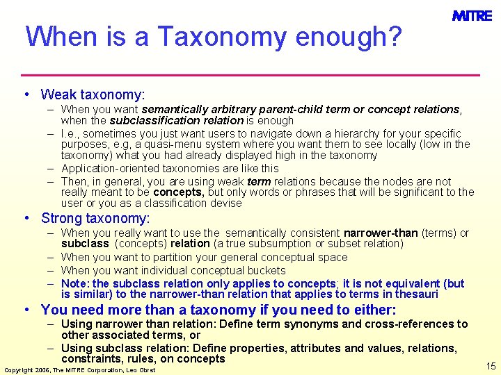 When is a Taxonomy enough? • Weak taxonomy: – When you want semantically arbitrary