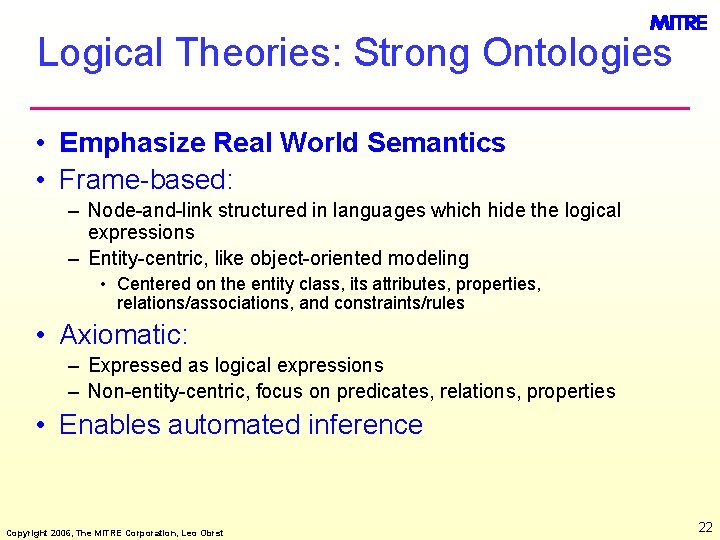 Logical Theories: Strong Ontologies • Emphasize Real World Semantics • Frame-based: – Node-and-link structured