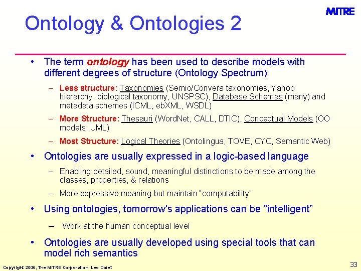 Ontology & Ontologies 2 • The term ontology has been used to describe models