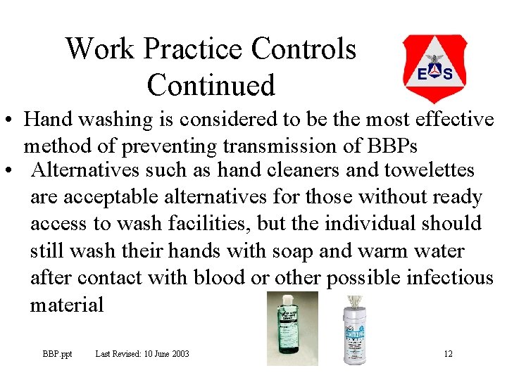 Work Practice Controls Continued • Hand washing is considered to be the most effective