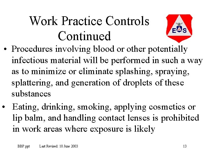 Work Practice Controls Continued • Procedures involving blood or other potentially infectious material will