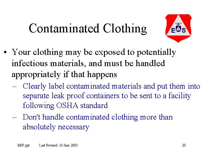 Contaminated Clothing • Your clothing may be exposed to potentially infectious materials, and must