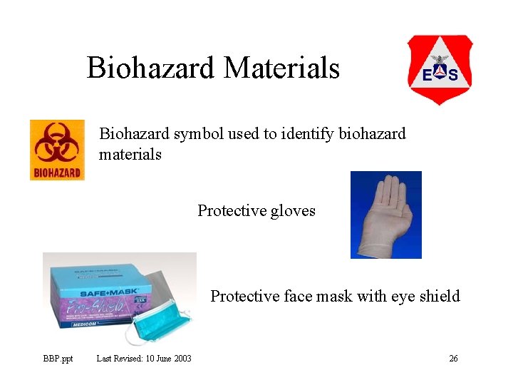 Biohazard Materials Biohazard symbol used to identify biohazard materials Protective gloves Protective face mask