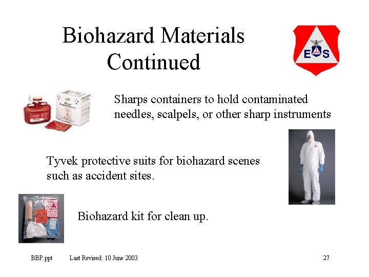 Biohazard Materials Continued Sharps containers to hold contaminated needles, scalpels, or other sharp instruments