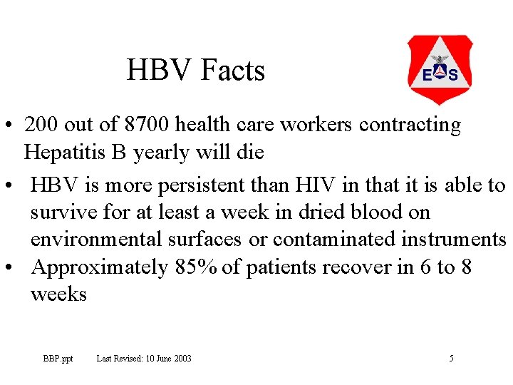 HBV Facts • 200 out of 8700 health care workers contracting Hepatitis B yearly
